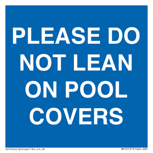 PLEASE DO NOT LEAN ON POOL COVERS